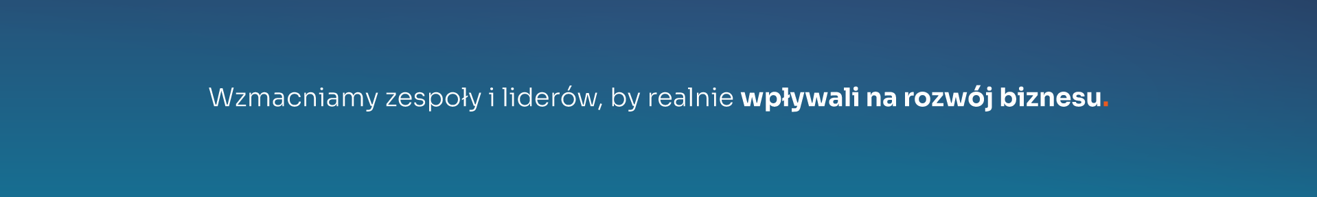 Wzmacniamy zespoły i liderów, by realnie wpływali na rozwój biznesu.