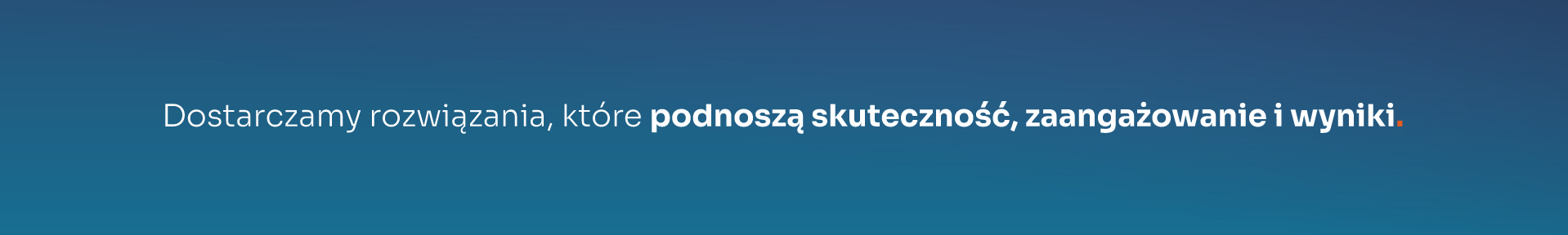 Dostarczamy rozwiązania, które podnoszą skuteczność, zaangażowanie i wyniki.